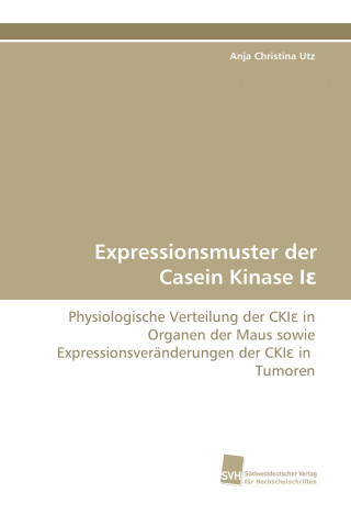 Kniha Expressionsmuster der Casein Kinase I Anja Christina Utz