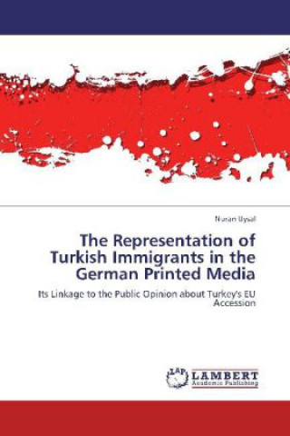 Kniha The Representation of Turkish Immigrants in the German Printed Media Nuran Uysal