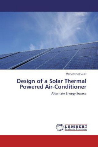 Kniha Design of a Solar Thermal Powered Air-Conditioner Muhammad Uzair