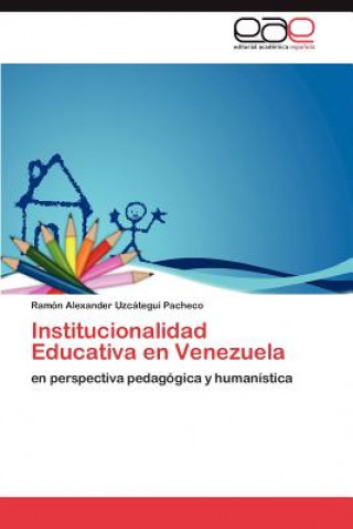 Kniha Institucionalidad Educativa en Venezuela Ramón Alexander Uzcátegui Pacheco