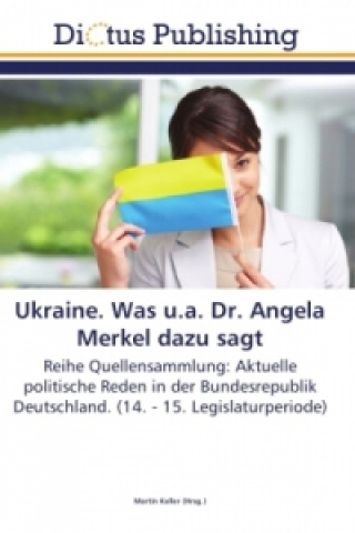 Könyv Ukraine. Was u.a. Dr. Angela Merkel dazu sagt Martin Keller
