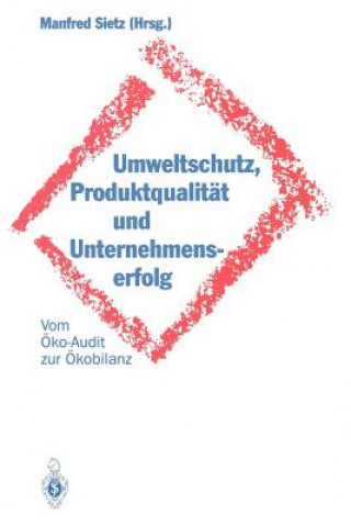 Buch Umweltschutz, Produktqualitat und Unternehmenserfolg Manfred Sietz