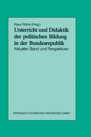 Książka Unterricht Und Didaktik Der Politischen Bildung in Der Bundesrepublik Klaus Rothe