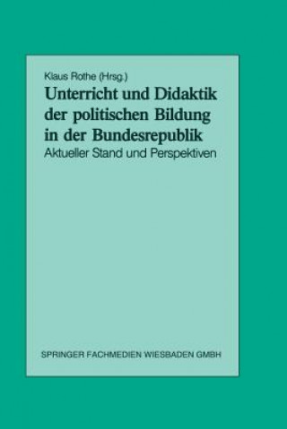 Könyv Unterricht Und Didaktik Der Politischen Bildung in Der Bundesrepublik Klaus Rothe