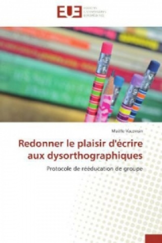 Knjiga Redonner le plaisir d'écrire aux dysorthographiques Maëlle Vaconsin