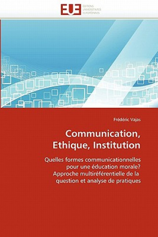 Könyv Communication, Ethique, Institution Frédéric Vajas