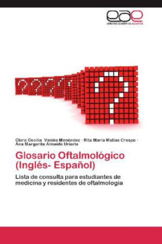 Kniha Glosario Oftalmológico (Inglés- Español) Clara Cecilia Valdés Menéndez