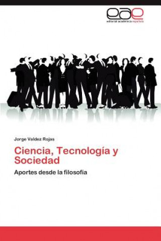 Kniha Ciencia, Tecnologia y Sociedad Jorge Valdez Rojas