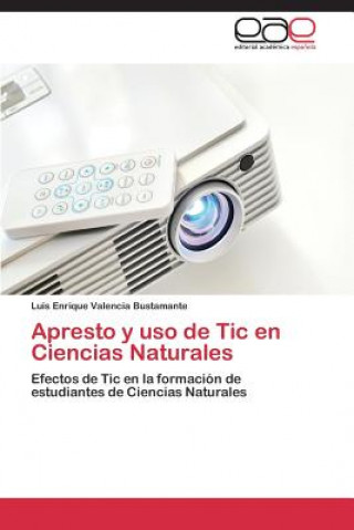 Kniha Apresto y uso de Tic en Ciencias Naturales Luis Enrique Valencia Bustamante