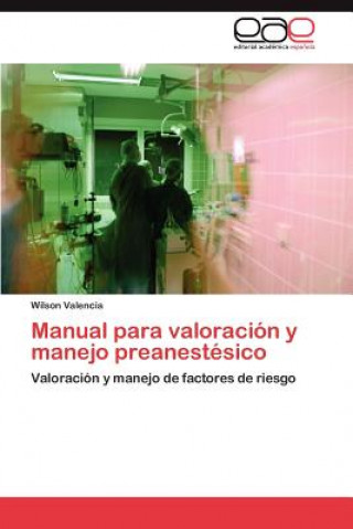 Книга Manual Para Valoracion y Manejo Preanestesico Wilson Valencia