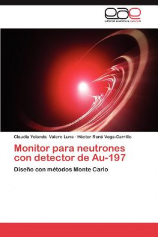 Książka Monitor Para Neutrones Con Detector de Au-197 Claudia Yolanda Valero Luna