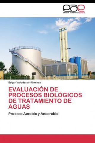 Kniha Evaluacion de Procesos Biologicos de Tratamiento de Aguas Edgar Valladares Sánchez