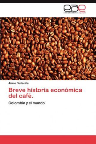 Książka Breve Historia Economica del Cafe. Jaime Vallecilla