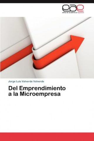 Kniha Del Emprendimiento a la Microempresa Valverde Valverde Jorge Luis