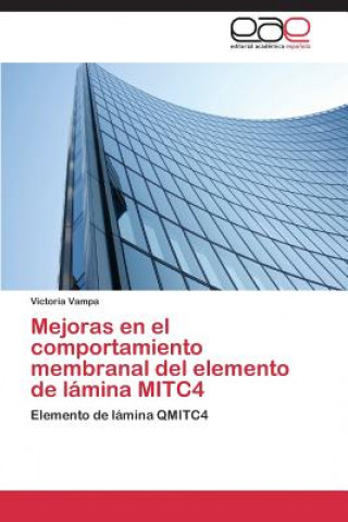 Книга Mejoras En El Comportamiento Membranal del Elemento de Lamina Mitc4 Victoria Vampa