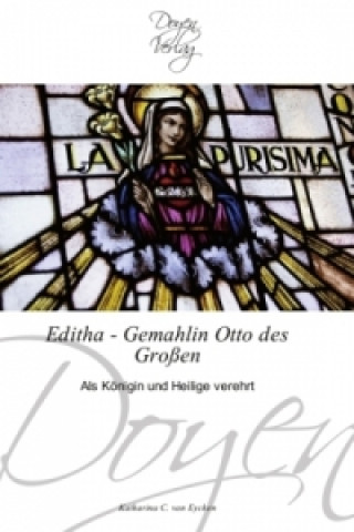 Könyv Editha - Gemahlin Otto des Großen Katharina C. van Eycken