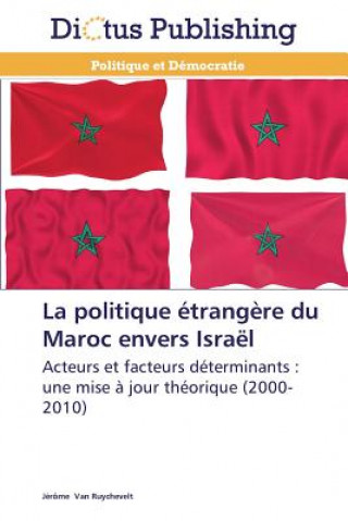 Книга La Politique Etrangere Du Maroc Envers Israel Jérôme Van Ruychevelt