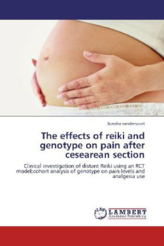 Buch The effects of reiki and genotype on pain after cesearean section Sondra VanderVaart