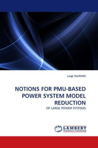 Carte NOTIONS FOR PMU-BASED POWER SYSTEM MODEL REDUCTION Luigi Vanfretti