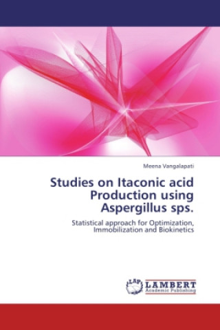 Buch Studies on Itaconic acid Production using Aspergillus sps. Meena Vangalapati