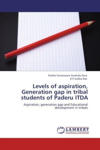 Kniha Levels of aspiration, Generation gap in tribal students of Paderu ITDA Robba Someswara Varahala Dora