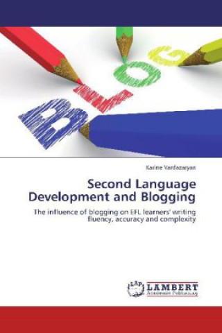 Könyv Second Language Development and Blogging Karine Vardazaryan