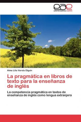 Carte pragmatica en libros de texto para la ensenanza de ingles Alma Lilia Varela Olguín