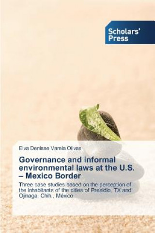 Livre Governance and informal environmental laws at the U.S. - Mexico Border Elva Denisse Varela Olivas