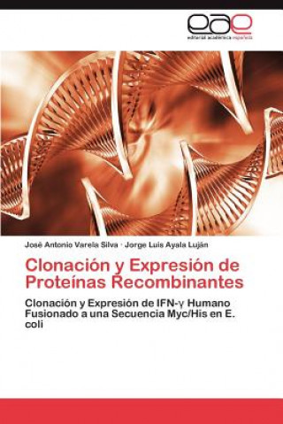 Книга Clonacion y Expresion de Proteinas Recombinantes José Antonio Varela Silva