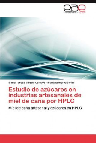 Libro Estudio de azucares en industrias artesanales de miel de cana por HPLC María Teresa Vargas Campos