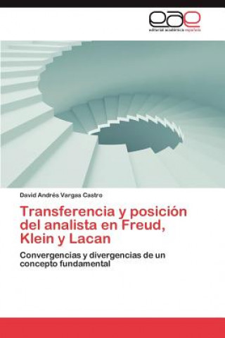 Livre Transferencia y Posicion del Analista En Freud, Klein y Lacan David Andrés Vargas Castro