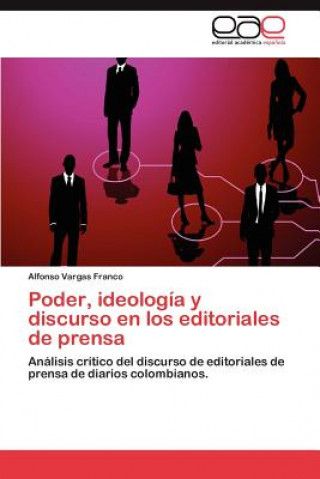 Kniha Poder, Ideologia y Discurso En Los Editoriales de Prensa Alfonso Vargas Franco