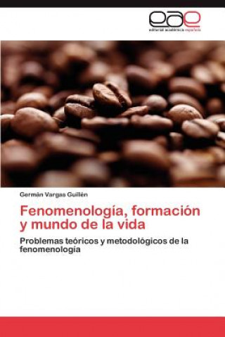 Carte Fenomenologia, Formacion y Mundo de La Vida Germán Vargas Guillén