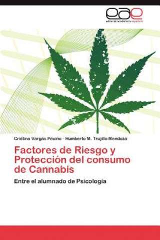 Книга Factores de Riesgo y Proteccion del consumo de Cannabis Cristina Vargas Pecino