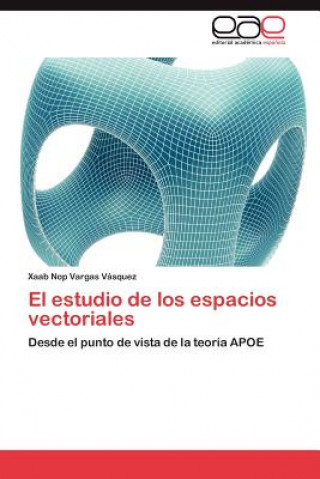 Kniha estudio de los espacios vectoriales Xaab Nop Vargas Vásquez