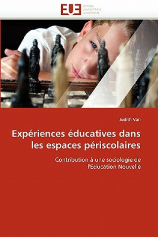 Knjiga Exp riences  ducatives Dans Les Espaces P riscolaires Judith Vari