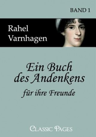 Kniha Buch des Andenkens fur ihre Freunde Rahel Levin Varnhagen