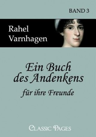 Kniha Buch des Andenkens fur ihre Freunde Rahel Levin Varnhagen