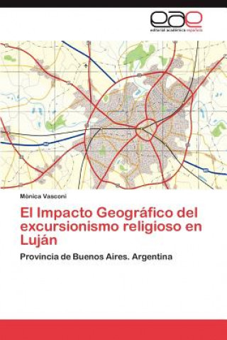 Carte Impacto Geografico del excursionismo religioso en Lujan Mónica Vasconi