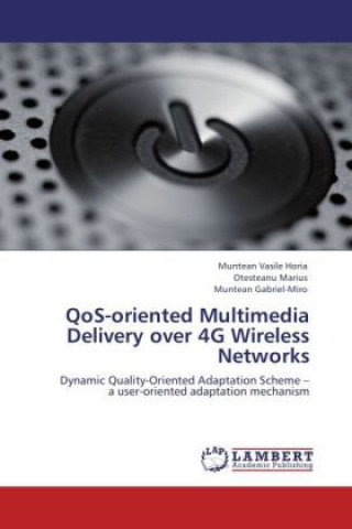 Kniha QoS-oriented Multimedia Delivery over 4G Wireless Networks Muntean Vasile Horia