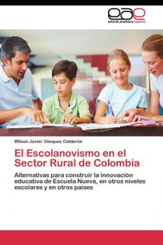 Könyv Escolanovismo en el Sector Rural de Colombia Wilson Javier Vásquez Calderón