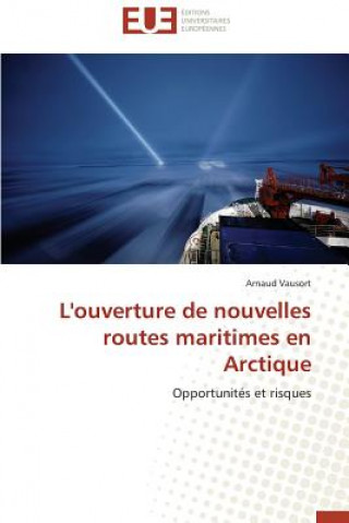 Książka L'Ouverture de Nouvelles Routes Maritimes En Arctique Arnaud Vausort