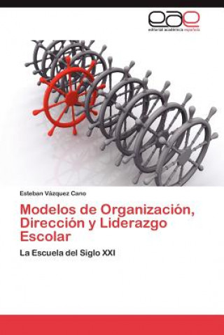 Knjiga Modelos de Organizacion, Direccion y Liderazgo Escolar Vazquez Cano Esteban