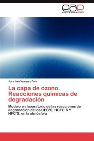 Книга Capa de Ozono. Reacciones Quimicas de Degradacion Jose Luis Vazquez Dols