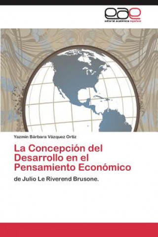 Könyv Concepcion del Desarrollo en el Pensamiento Economico Yazmín Bárbara Vázquez Ortiz