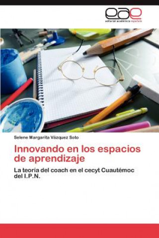 Libro Innovando en los espacios de aprendizaje Selene Margarita Vázquez Soto