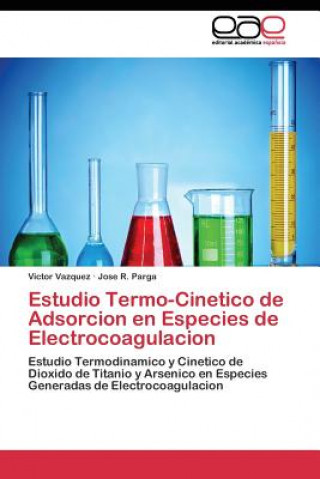 Carte Estudio Termo-Cinetico de Adsorcion en Especies de Electrocoagulacion Victor Vazquez