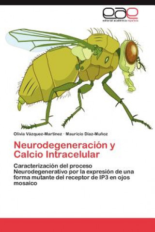 Knjiga Neurodegeneracion y Calcio Intracelular Olivia Vázquez-Martínez