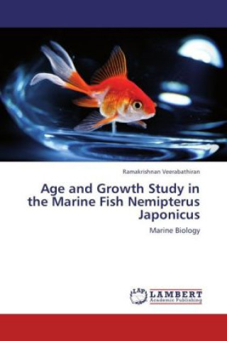 Книга Age and Growth Study in the Marine Fish Nemipterus Japonicus Ramakrishnan Veerabathiran