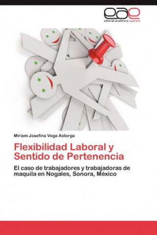 Książka Flexibilidad Laboral y Sentido de Pertenencia Miriam Josefina Vega Astorga